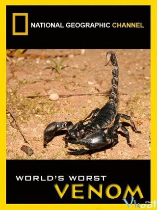 Nọc Độc Nguy Hiểm Nhất Thế Giới - World's Worst Venom (2007)