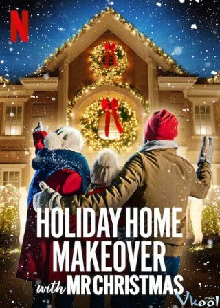 Phim Mr. Christmas: Trang Hoàng Nhà Cửa Ngày Lễ - Holiday Home Makeover With Mr. Christmas (2020)
