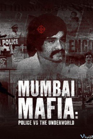Phim Mafia Mumbai: Cảnh Sát Và Thế Giới Ngầm - Mumbai Mafia: Police Vs The Underworld (2023)