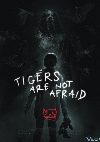 Cọp Không Biết Sợ - Tigers Are Not Afraid 2017