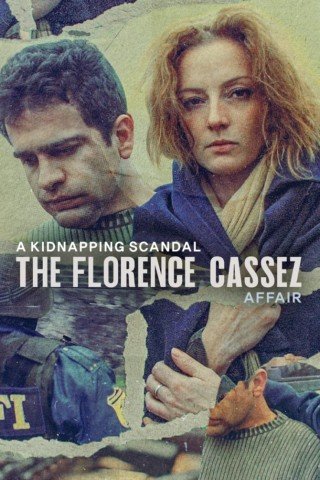 Phim Bê Bối Bắt Cóc: Vụ Án Florence Cassez - A Kidnapping Scandal: The Florence Cassez Affair (2022)