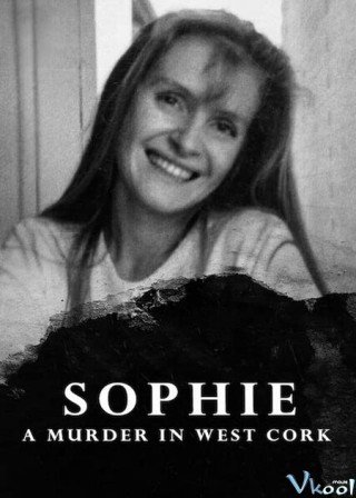 Sophie: Án Mạng Tại West Cork - Sophie: A Murder In West Cork (2021)