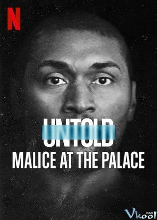 Phim Bí Mật Giới Thể Thao: Ẩu Đả Nba Tại Palace - Untold: Malice At The Palace (2021)