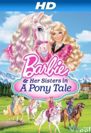 Barbie Và Chị Gái: Câu Chuyện Về Ngựa Pony - Barbie & Her Sisters In A Pony Tale (2013)