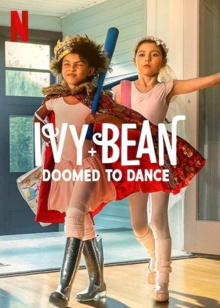 Ivy + Bean: Nhảy Chẳng Ngừng - Ivy + Bean: Doomed To Dance (2022)