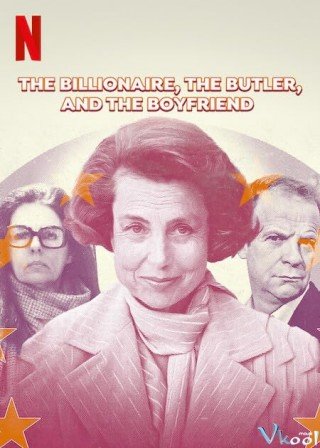 Bê Bối Bettencourt: Nữ Tỷ Phú, Người Quản Gia Và Bạn Trai - The Billionaire, The Butler, And The Boyfriend (2023)