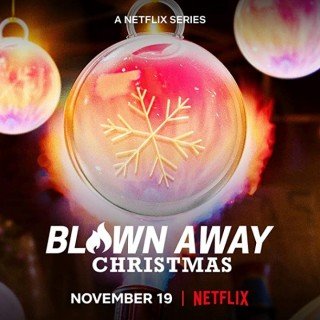 Phim Tuyệt Phẩm Thủy Tinh: Giáng Sinh - Blown Away: Christmas (2021)