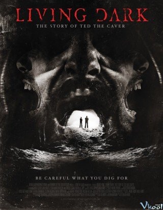 Phim Chuyện Rùng Mình Ở Hang Động - Living Dark: The Story Of Ted The Caver (2013)
