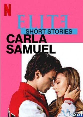 Ưu Tú – Truyện Ngắn: Carla Samuel - Elite Short Stories: Carla Samuel (2021)
