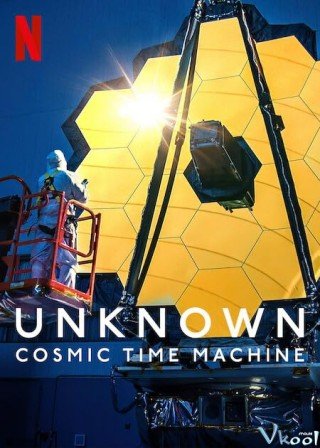 Phim Ẩn Số Trái Đất: Máy Thời Gian Vũ Trụ - Unknown: Cosmic Time Machine (2023)