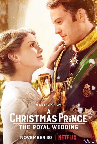 Hoàng Tử Giáng Sinh 2: Đám Cưới Hoàng Gia - A Christmas Prince 2: The Royal Wedding 2018