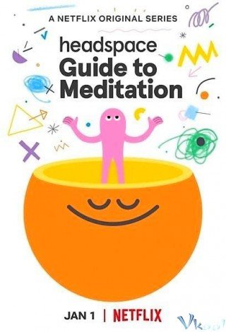 Phim Headspace: Hướng Dẫn Thiền Định - Headspace: Guide To Meditation (2021)