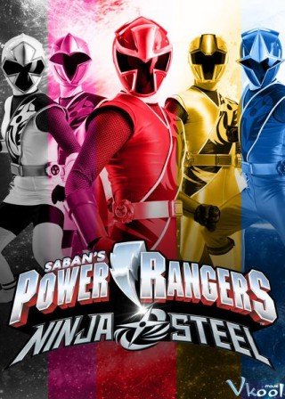 Siêu Nhân Ninja - Power Rangers: Ninja Steel (2017)