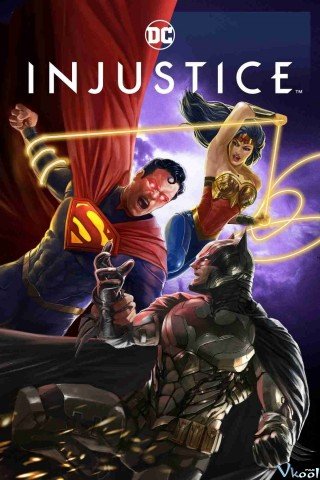 Phim Liên Minh Công Lý: Bất Công - Injustice (2021)