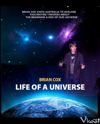 Cuộc Sống Của Một Vũ Trụ - Brian Cox Life Of A Universe 2017