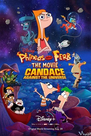 Candace Chống Lại Vũ Trụ - Phineas And Ferb The Movie: Candace Against The Universe 2020