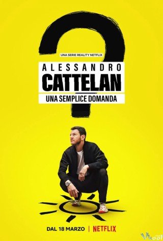 Alessandro Cattelan: Một Câu Hỏi Đơn Giản - Alessandro Cattelan: One Simple Question (2022)
