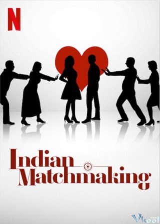 Phim Mai Mối Ấn Độ - Indian Matchmaking (2020)