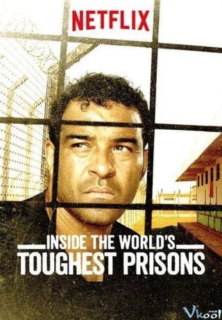 Bên Trong Những Nhà Tù Khốc Liệt Nhất Thế Giới Phần 4 - Inside The World's Toughest Prisons Season 4 2020