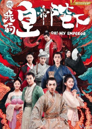Hoàng Đế Bệ Hạ Của Ta - Oh! My Emperor (2018)