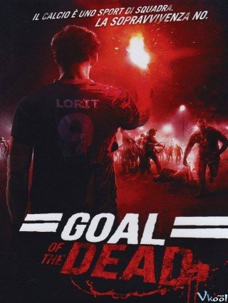 Mục Tiêu Của Người Chết - Goal Of The Dead (2014)