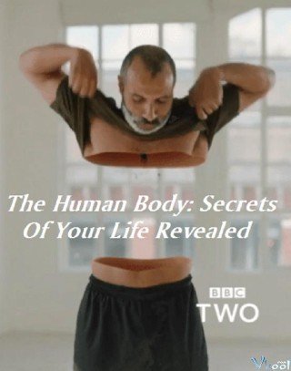 Những Bí Ẩn Về Cơ Thể Người - The Human Body Secrets Of Your Life Revealed (2017)