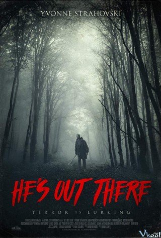 Quỷ Dữ Rình Rập - He's Out There (2018)