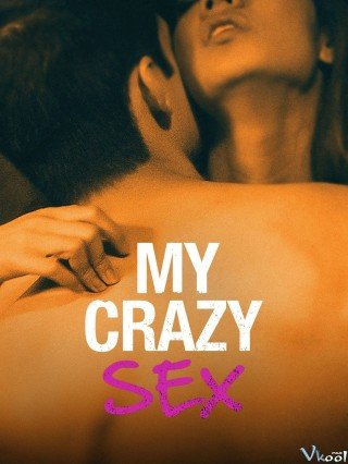 Chết Vì Yêu - My Crazy Sex (2016)
