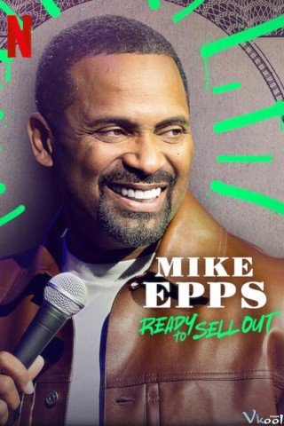 Phim Mike Epps: Sẵn Sàng Bán Hết - Mike Epps: Ready To Sell Out (2024)