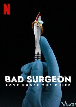 Phim Nhà Phẫu Thuật Bất Lương: Tình Yêu Dưới Lưỡi Dao - Bad Surgeon: Love Under The Knife (2023)