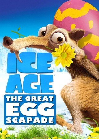 Kỷ Băng Hà 5: Kẻ Trộm Trứng - Ice Age 5: The Great Egg-scapade (2016)