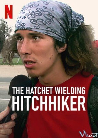 Phim Kai: Sát Thủ Đi Nhờ Xe - The Hatchet Wielding Hitchhiker (2023)