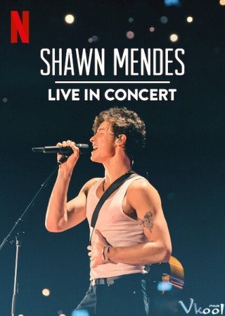 Phim Shawn Mendes: Trực Tiếp Tại Buổi Hòa Nhạc - Shawn Mendes: Live In Concert (2020)