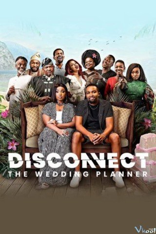Không Kết Nối: Kế Hoạch Lễ Cưới - Disconnect: The Wedding Planner (2022)
