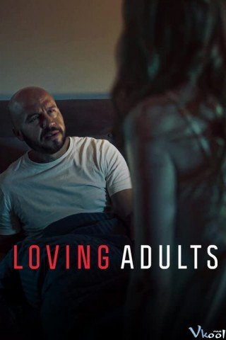 Tình Yêu Người Trưởng Thành - Loving Adults (2022)