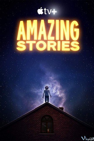 Câu Chuyện Tuyệt Vời Phần 1 - Amazing Stories Season 1 2020