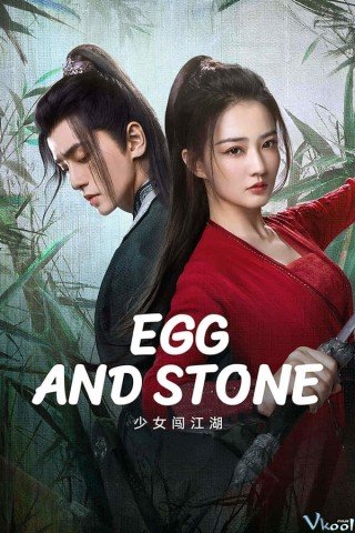 Thiếu Nữ Lưu Lạc Giang Hồ - Egg And Stone (2023)