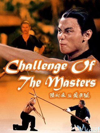 Lục A Thái Và Hoàng Phi Hồng - Challenge Of The Masters (1976)