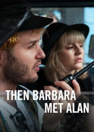 Rồi Barbara Gặp Alan - Then Barbara Met Alan (2022)