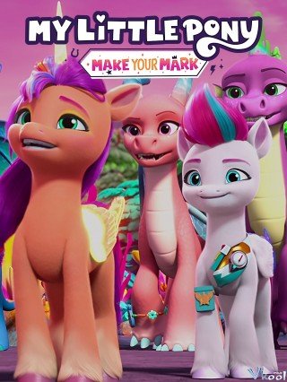 Pony Bé Nhỏ: Tạo Dấu Ấn Riêng 6 - My Little Pony: Make Your Mark Season 6 (2023)