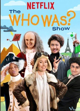 Chủ Xị Phần 1 - The Who Was? Show Season 1 (2018)