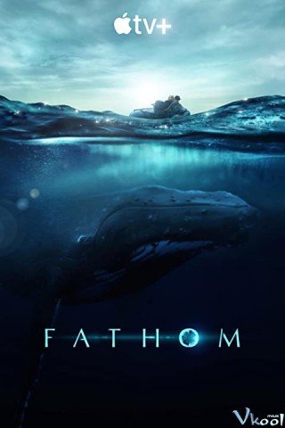 Phim Dưới Lòng Đại Dương - Fathom (2021)
