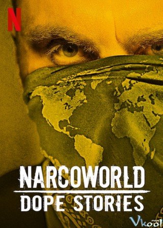 Những Câu Chuyện Về Thế Giới Thuốc Phiện - Narcoworld: Dope Stories 2019