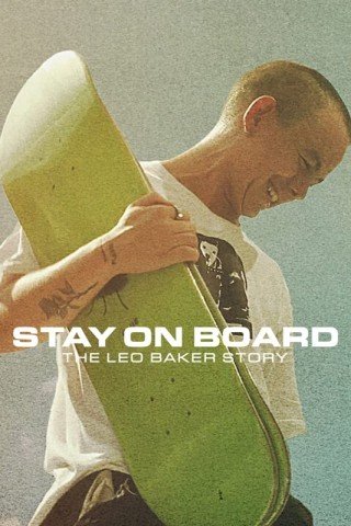 Phim Thăng Bằng Trên Ván Trượt: Câu Chuyện Của Leo Baker - Stay On Board: The Leo Baker Story (2022)