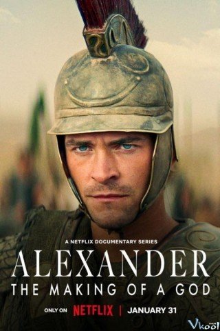 Phim Alexander Đại Đế: Tạo Nên Một Vị Thần - Alexander: The Making Of A God (2024)