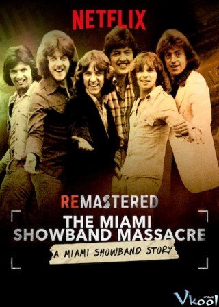 Cuộc Thảm Sát Miami Showband - Remastered: The Miami Showband Massacre 2019