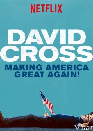 Phim David Cross: Phục Hưng Nước Mỹ - David Cross: Making America Great Again (2016)