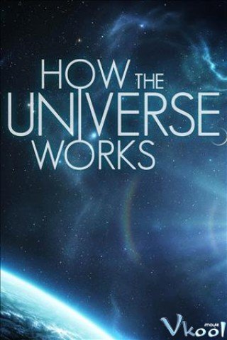Vũ Trụ Hoạt Động Như Thế Nào Phần 6 - How The Universe Works Season 6 2018