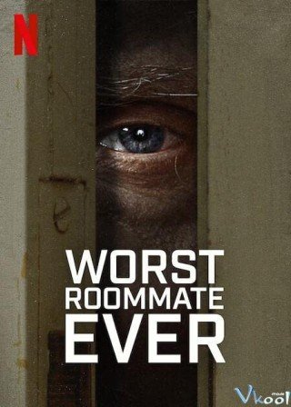 Phim Bạn Cùng Phòng Tệ Nhất - Worst Roommate Ever (2022)