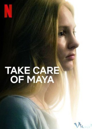 Phim Hãy Chăm Sóc Maya - Take Care Of Maya (2023)